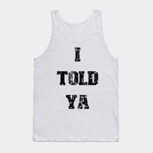 I Told Ya v7 Vintage Tank Top